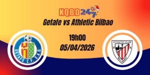Nhận Định Getafe vs Athletic Bilbao La Liga 05/04/2026