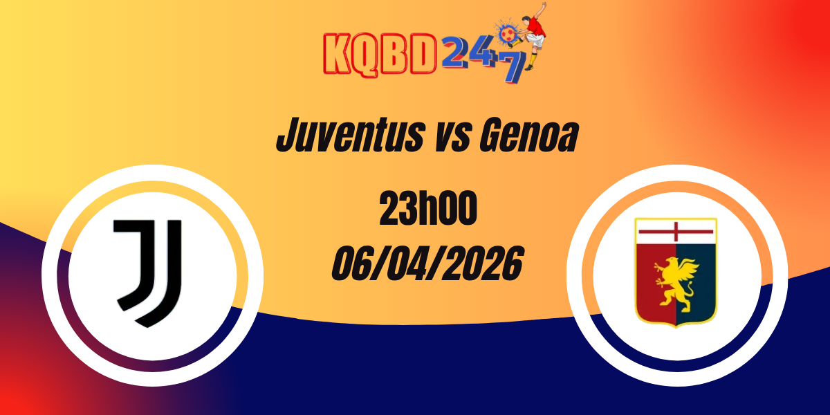 Nhận Định Juventus vs Genoa Serie A 06/04/2026
