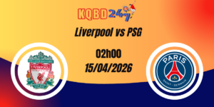 Nhận Định Liverpool vs PSG Champions League 15/04/2026