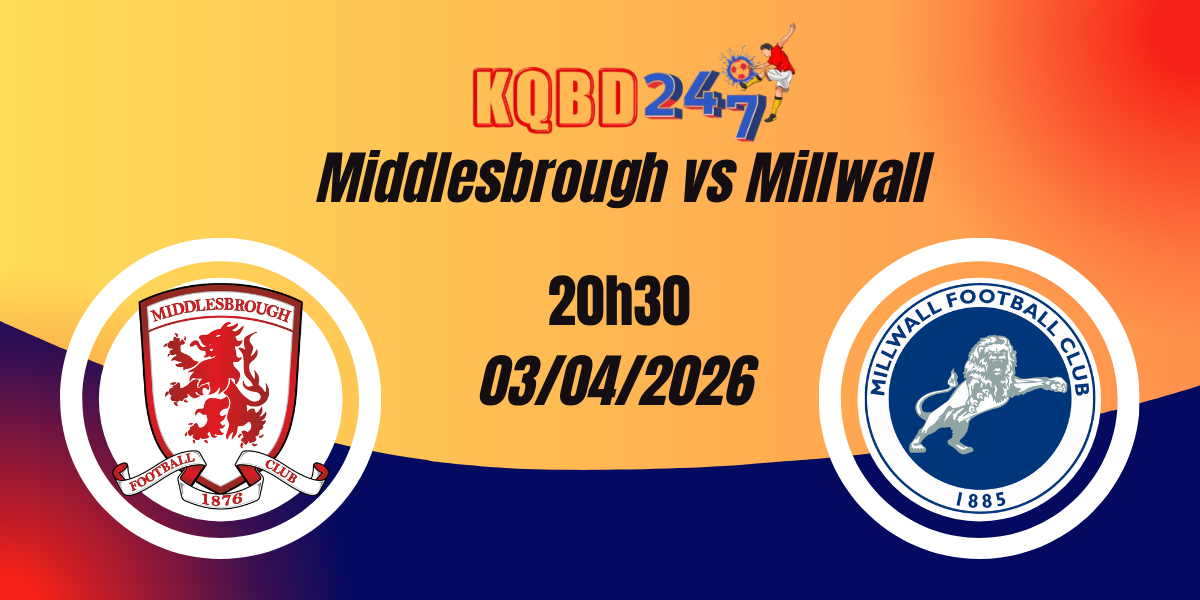 Nhận Định Middlesbrough vs Millwall Championship 03/04/2026